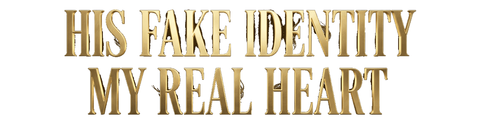 His Fake Identity, My Real Heart title